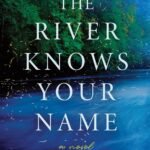 The River Knows Your Name By Kelly Mustian