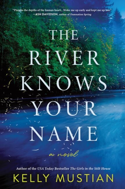 The River Knows Your Name By Kelly Mustian