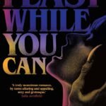 Feast While You Can  By Mikaella Clements