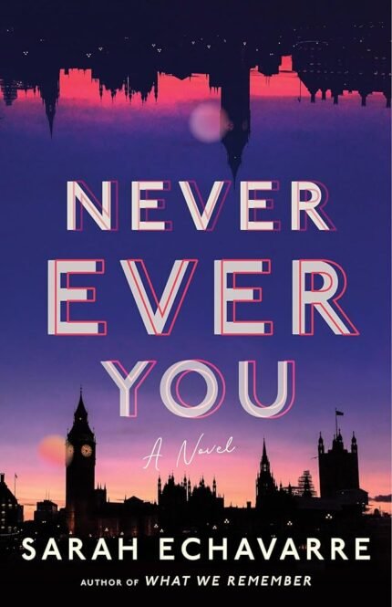 Never Ever You By Sarah Echavarre