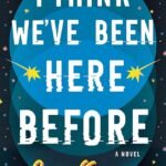 I Think We've Been Here Before By Suzy Krause