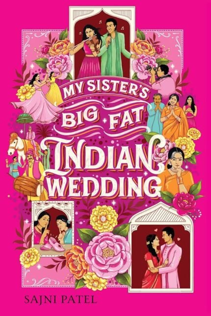 My Sister's Big Fat Indian Wedding By Sajni Patel