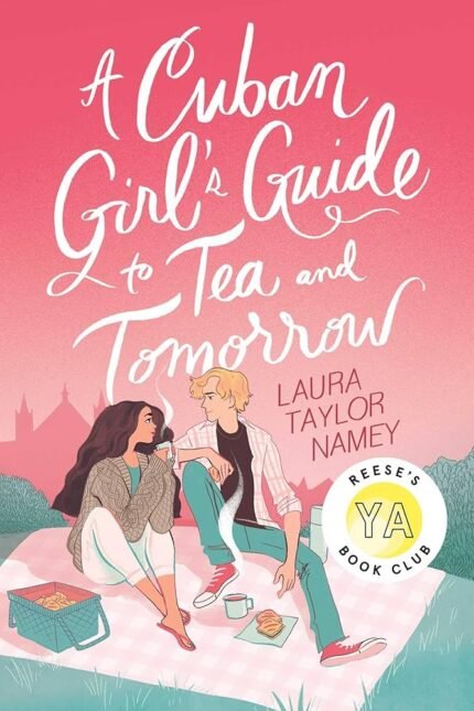 A Cuban Girl's Guide to Tea and Tomorrow By Laura Taylor Namey