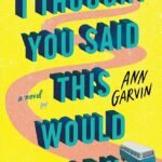 I Thought You Said This Would Work  By Ann Garvin
