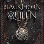The Blackthorn Queen By Melanie Karsak