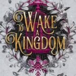 To Wake a Kingdom By Nisha J. Tuli