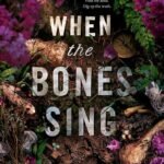 When the Bones Sing By Ginny Myers Sain