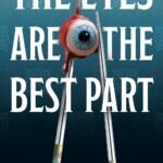 The Eyes Are the Best Part  By Monika Kim