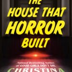 The House That Horror Built  By  Christina Henry