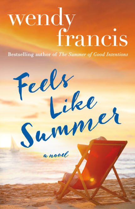 Feels Like Summer By Wendy Francis