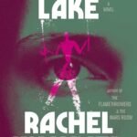 Creation Lake  By Rachel Kushner