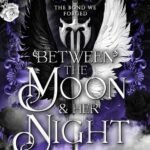 Between the Moon & Her Night By Jaclyn Kot
