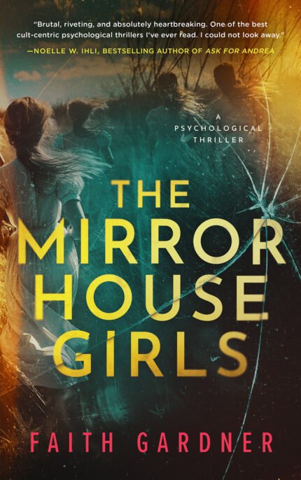 The Mirror House Girls  By Faith Gardner