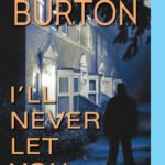 I'll Never Let You Go  By Mary Burton