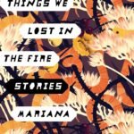 Things We Lost in the Fire By Mariana Enríquez