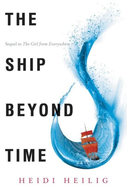 The Ship Beyond Time  By Heidi Heilig