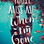 You'll Miss Me When I'm Gone By Rachel Lynn Solomon