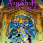 Aru Shah and the City of Gold  By Roshani Chokshi