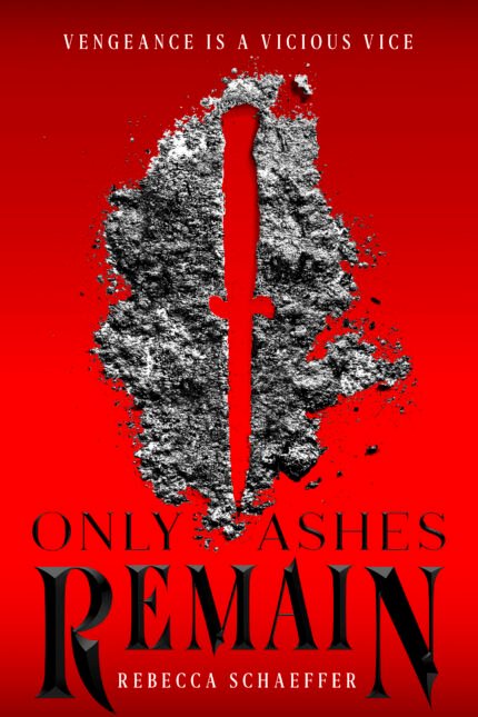 Only Ashes Remain By Rebecca Schaeffer