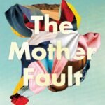The Mother Fault  By Kate Mildenhall