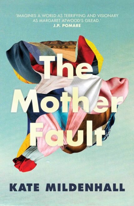 The Mother Fault  By Kate Mildenhall
