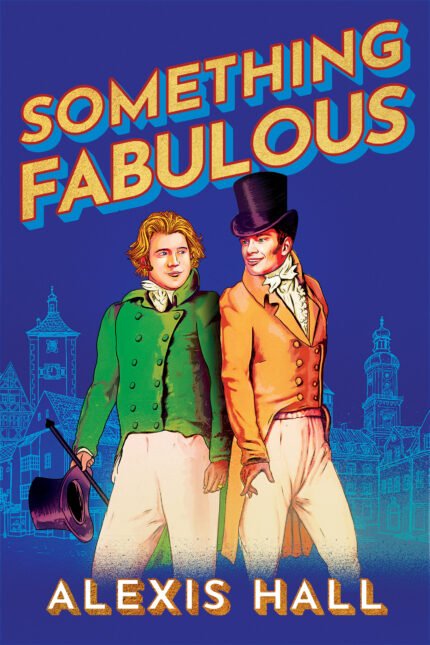Something Fabulous By Alexis Hall