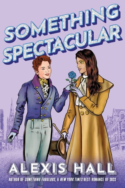Something Spectacular By Alexis Hall