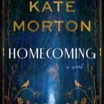 Homecoming  By Kate Morton