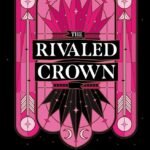 The Rivaled Crown By Holly Renee
