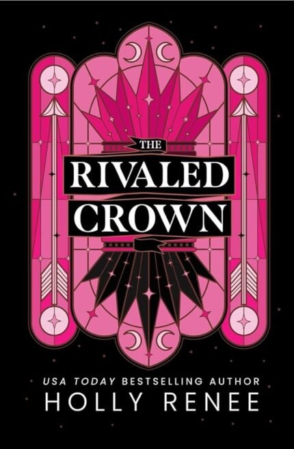The Rivaled Crown By Holly Renee