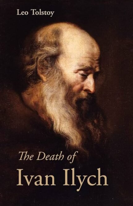 The Death of Ivan Ilych  By Leo Tolstoy
