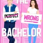 The Wrong Bachelor By Alexandra Moody