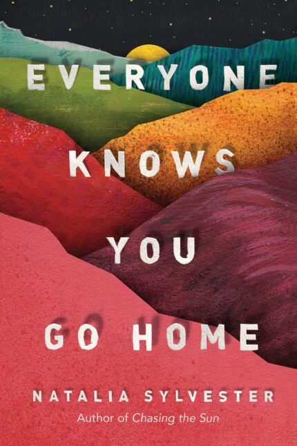 Everyone Knows You Go Home By Natalia Sylvester