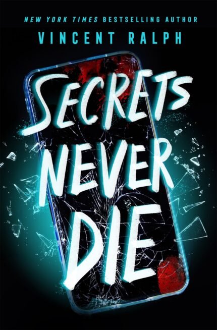 Secrets Never Die  By Vincent Ralph