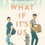 What If It's Us  By Becky Albertalli