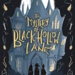 The Mystery of Black Hollow Lane  By Julia Nobel