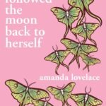 She Followed the Moon Back to Herself By Amanda Lovelace