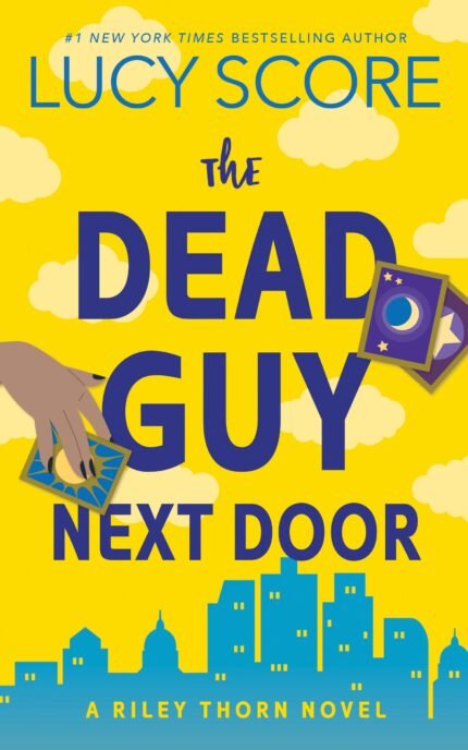 Riley Thorn and the Dead Guy Next Door By Lucy Score