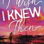 I Wish I Knew Then By  Jessica Peterson