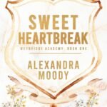 Sweet Heartbreak By Alexandra Moody