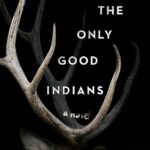 The Only Good Indians  By Stephen Graham Jones