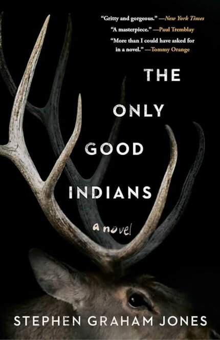 The Only Good Indians  By Stephen Graham Jones
