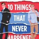 10 Things That Never Happened  By Alexis Hall