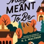 Maybe Meant to Be  By K.L. Walther