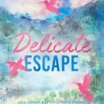 Delicate Escape  By Catherine Cowles