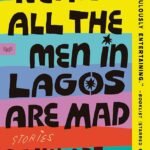 Nearly All the Men in Lagos Are Mad  By Damilare Kuku