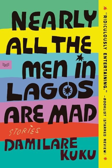 Nearly All the Men in Lagos Are Mad  By Damilare Kuku