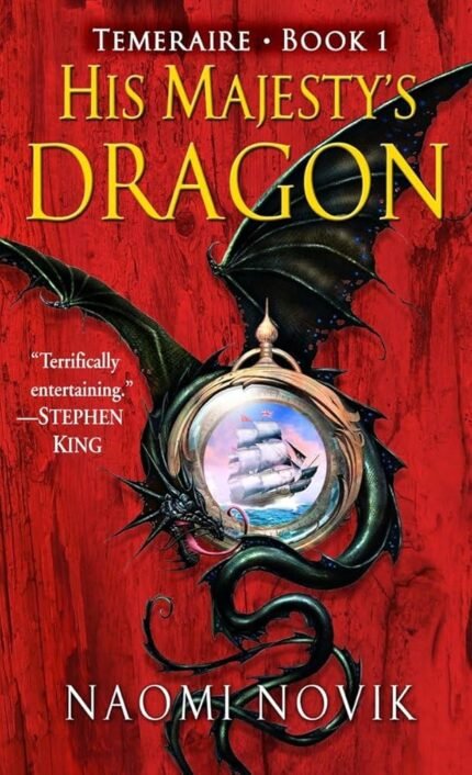His Majesty's Dragon By Naomi Novik