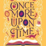 Once More Upon a Time  By Roshani Chokshi