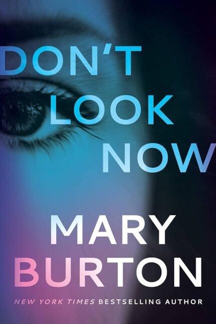 Don't Look Now By Mary Burton